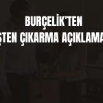 Burçelik’te yeniden yapılanma kapsamında 15 kişi çıkarıldı