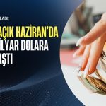 Cari açık Haziran’da 4,2 milyar dolara yaklaştı