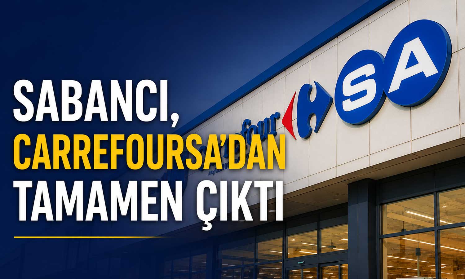 CarrefourSA’nın pay devri tamamlandı: Sabancı’nın hissesi sıfırlandı