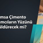 Çimsa Çimento (CIMSA) için bilanço sonrası 15 farklı hedef fiyat