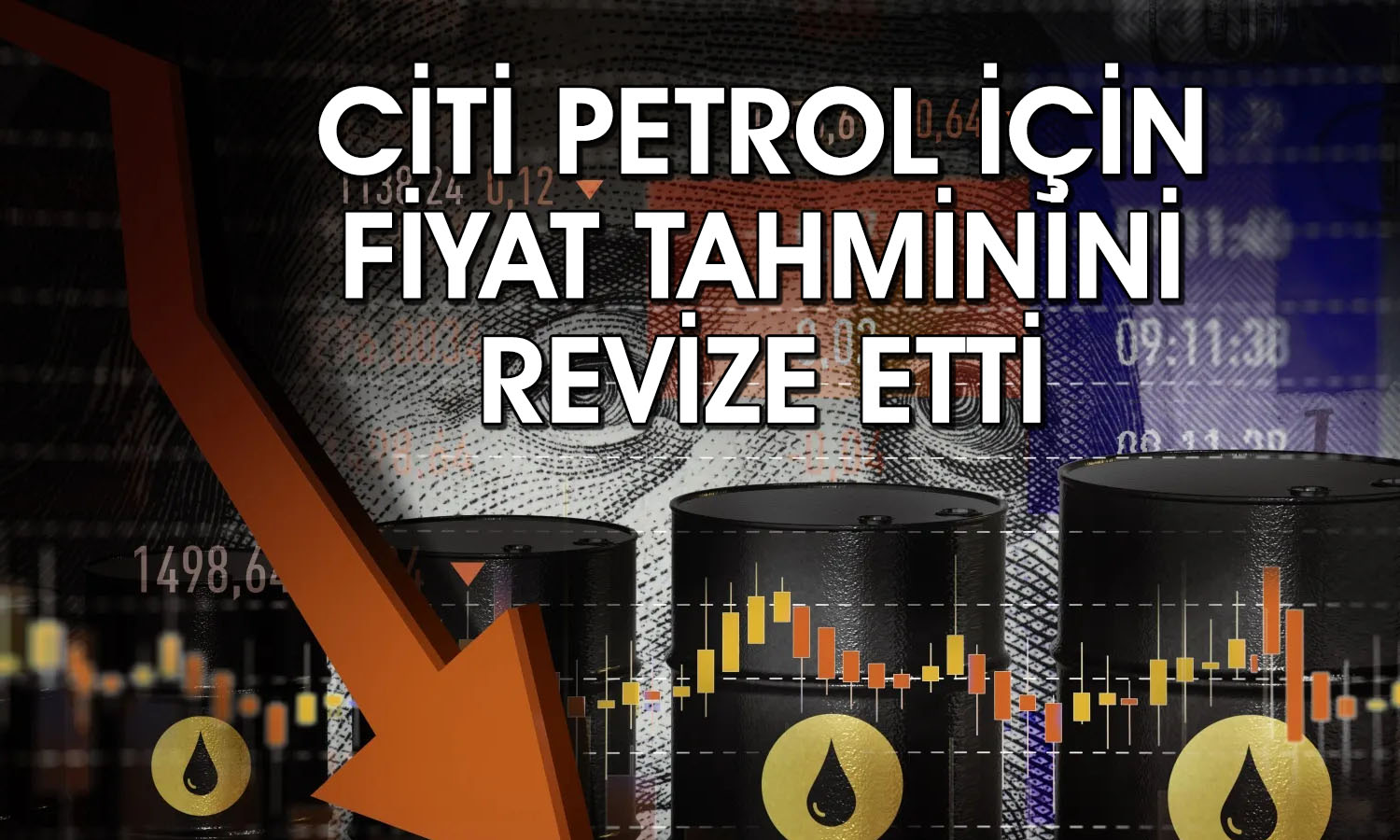 Citi 2026 üçüncü çeyrek için petrol fiyat tahminini yükseltti