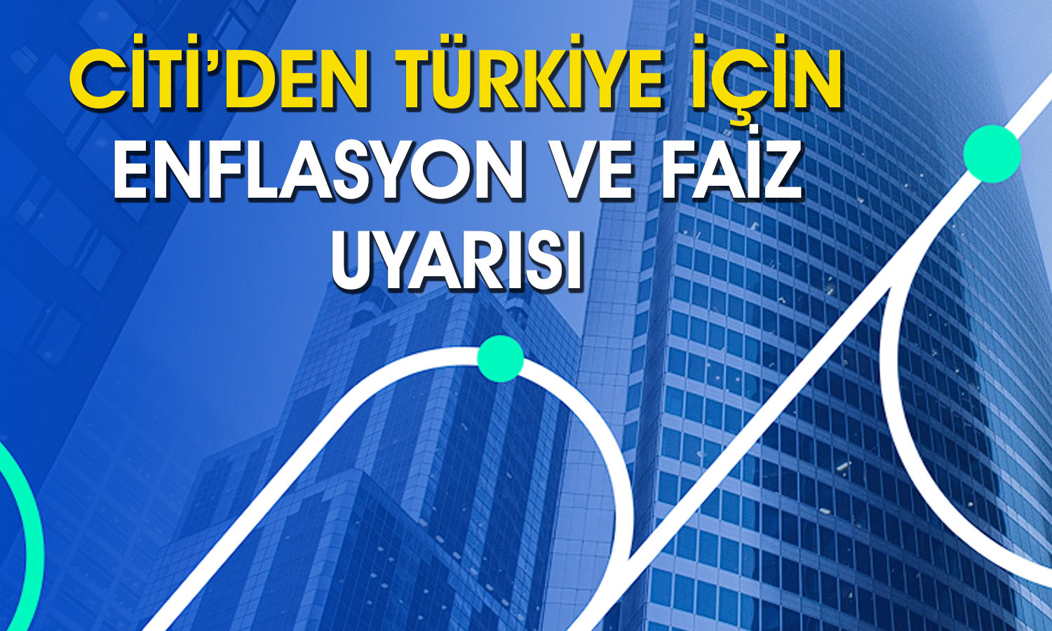 Citi: Dezenflasyon süreci TCMB tahmininden yavaş olacak