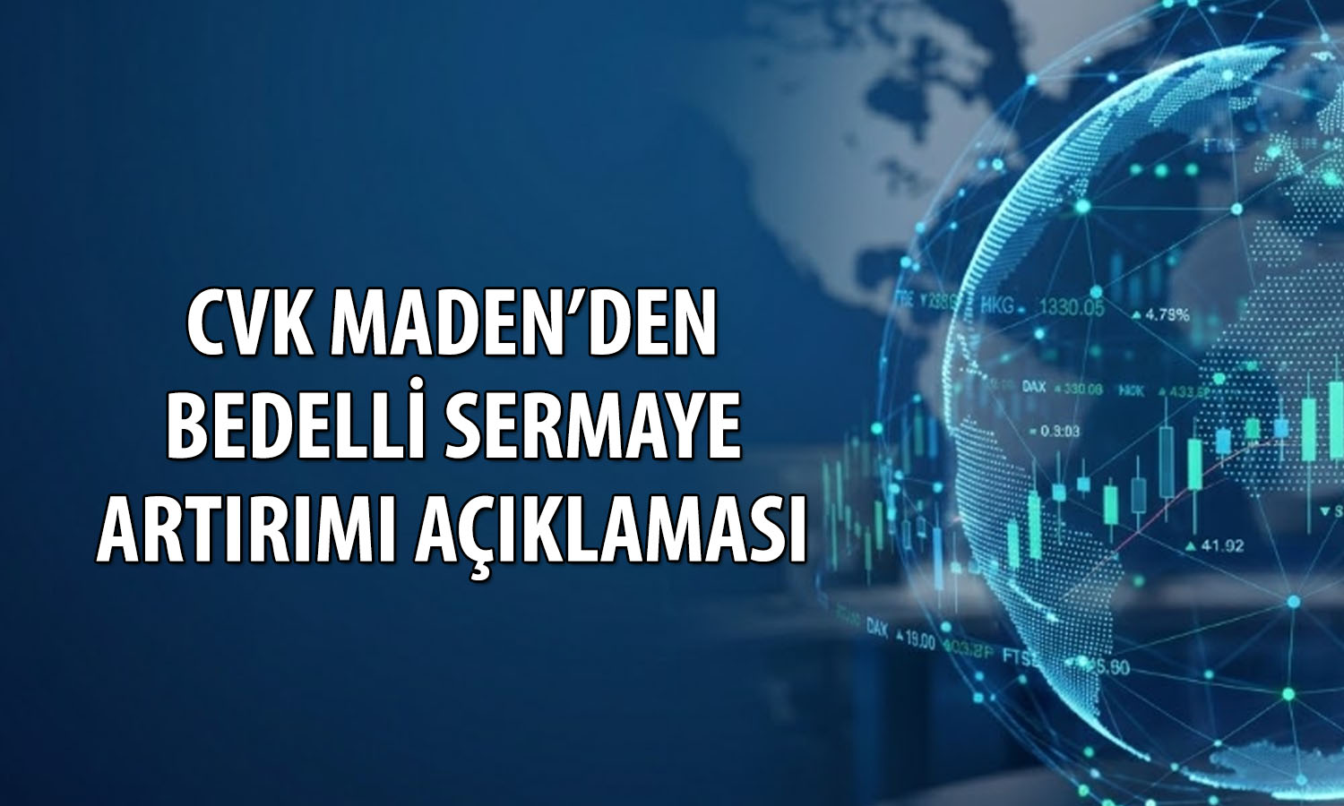 CVK Maden bedelli sermaye artırım sürecini tamamladı