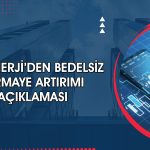 CW Enerji yüzde 53 bedelsiz için SPK’ya başvurdu