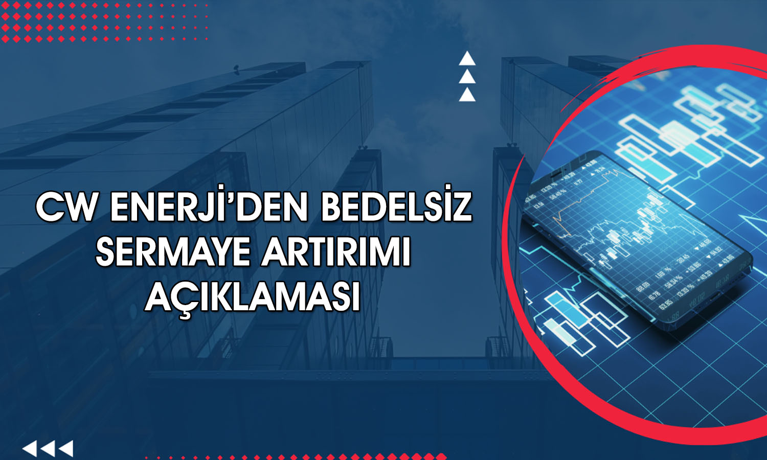 CW Enerji yüzde 53 bedelsiz için SPK’ya başvurdu