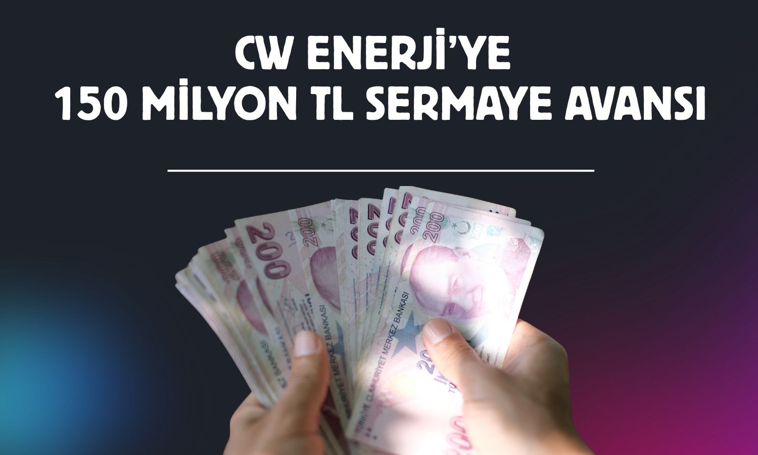 CW Enerji’de sermaye avansı 2,56 milyar TL’ye ulaştı