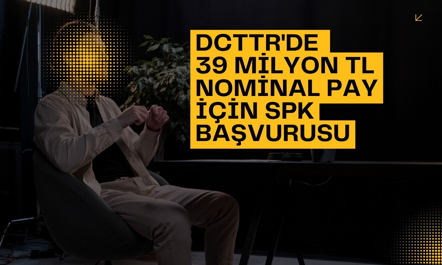 DCTTR’de yüzde 10’luk pay için SPK başvurusu