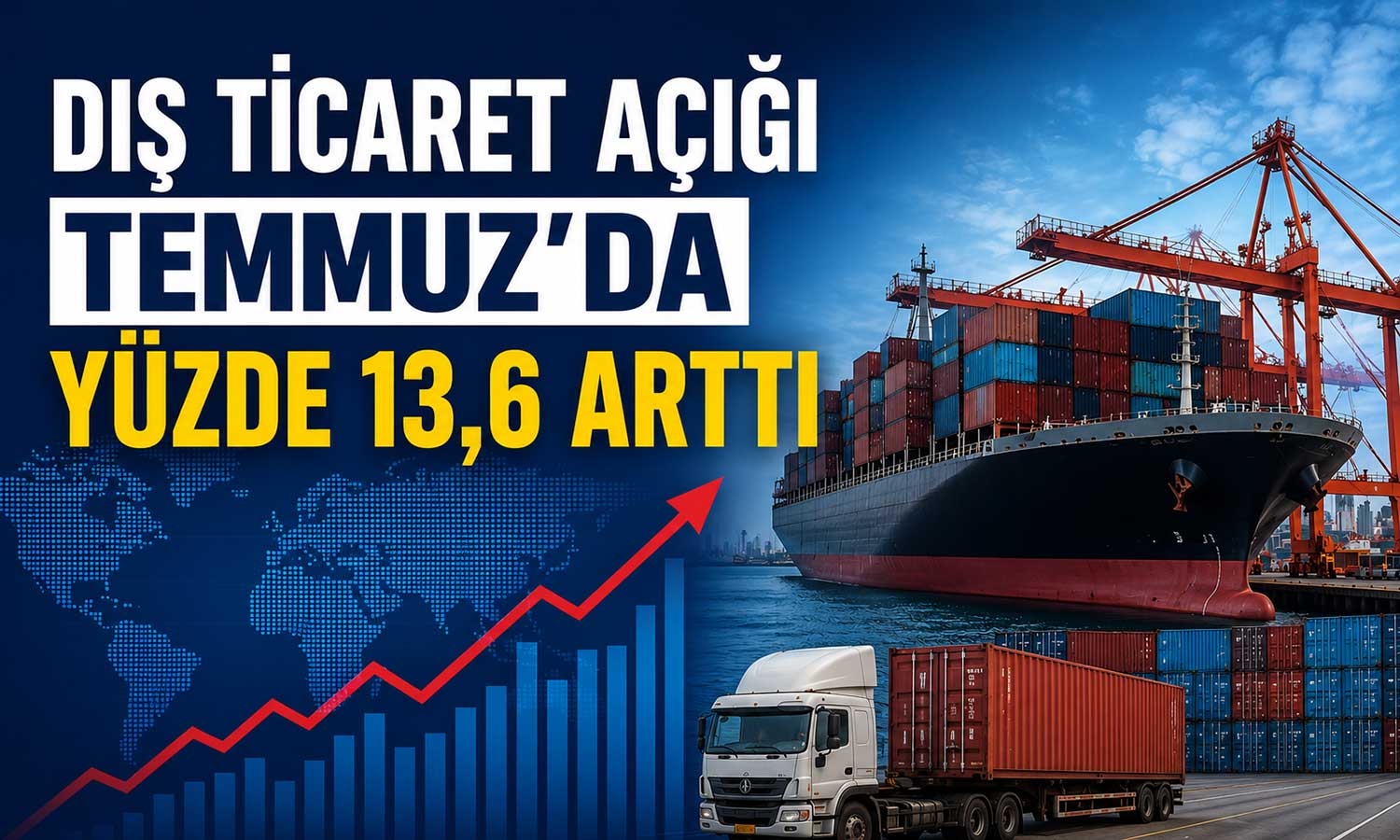 Dış ticarette açık büyüdü: 7 ayda 60,5 milyar dolar