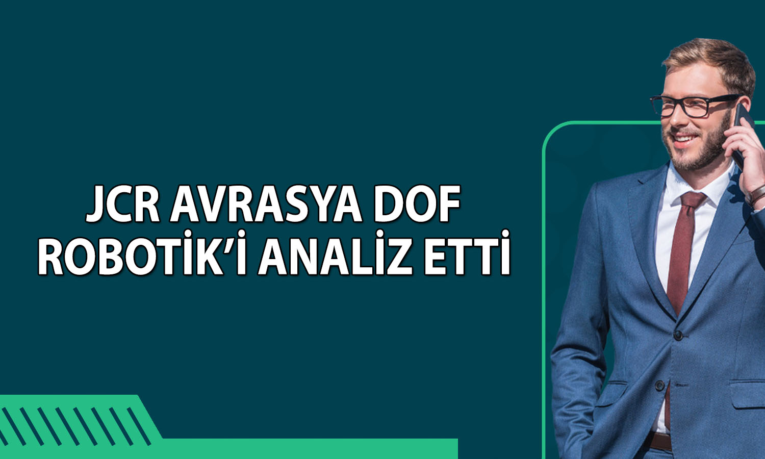 Dof Robotik için özkaynak vurgusu: Kredi notu teyit edildi