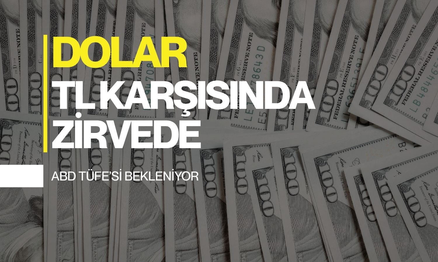 Dolar 47,76 TL'yi aştı: ABD enflasyonu öncesi güçleniyor