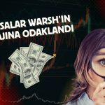 Dolar için kritik viraj: Warsh’ın mesajı bekleniyor