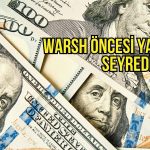 Dolar Jackson Hole öncesi yatay seyrediyor