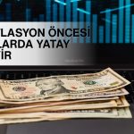 Dolar yatay: Piyasaların gözü ABD enflasyon verisinde
