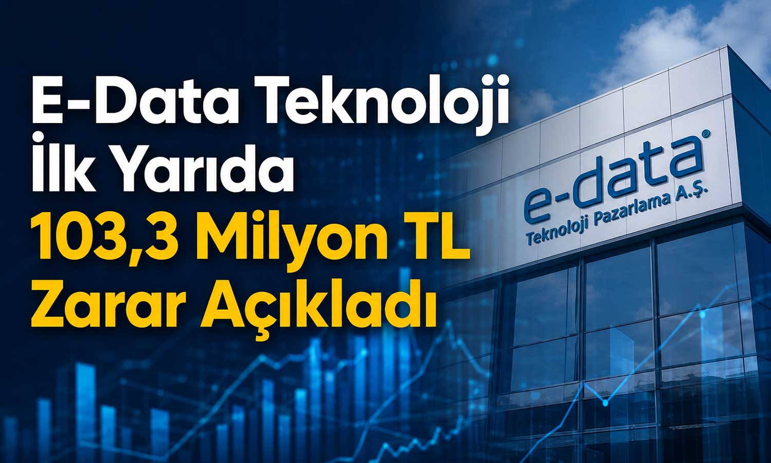 E-Data’nın ilk yarı geliri geriledi: Şirket zarara döndü