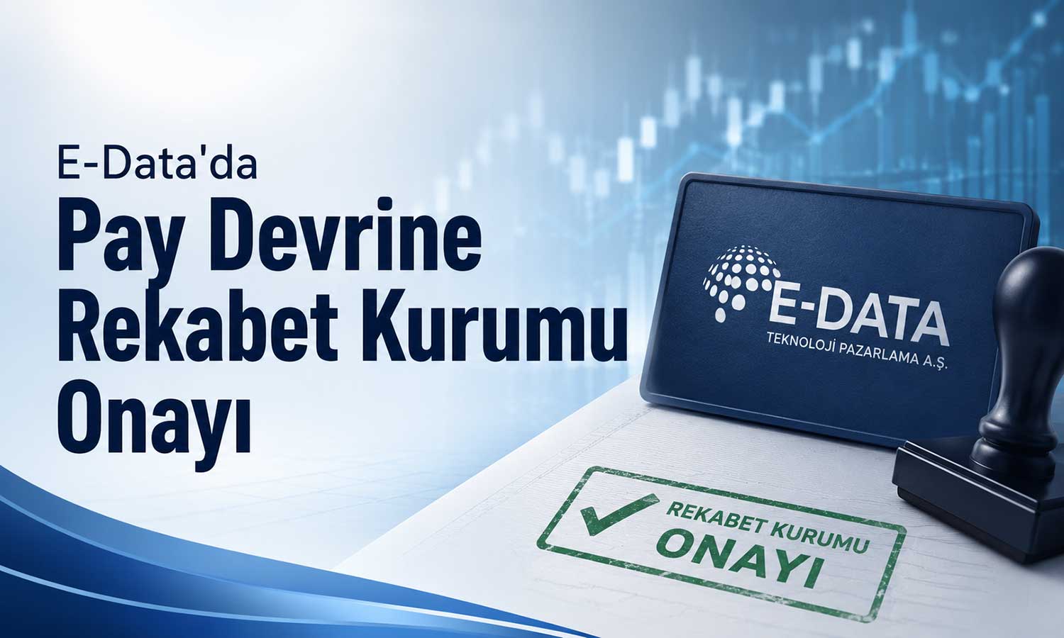 E-Data’nın ortaklık yapısı değişiyor: Kritik izin geldi