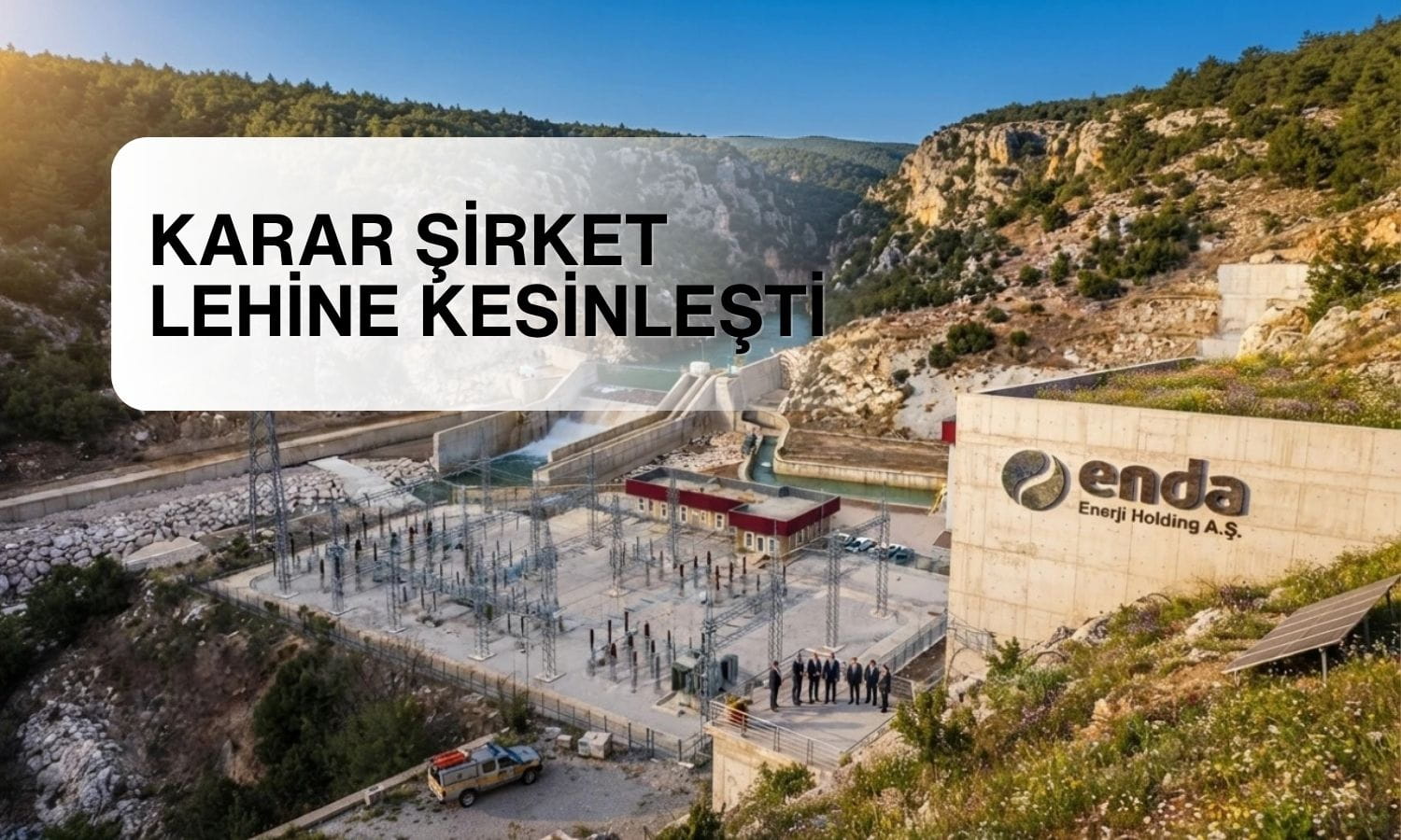 Enda Enerji'den açıklaması: Yargıtay kararı şirket lehine kesinleşti
