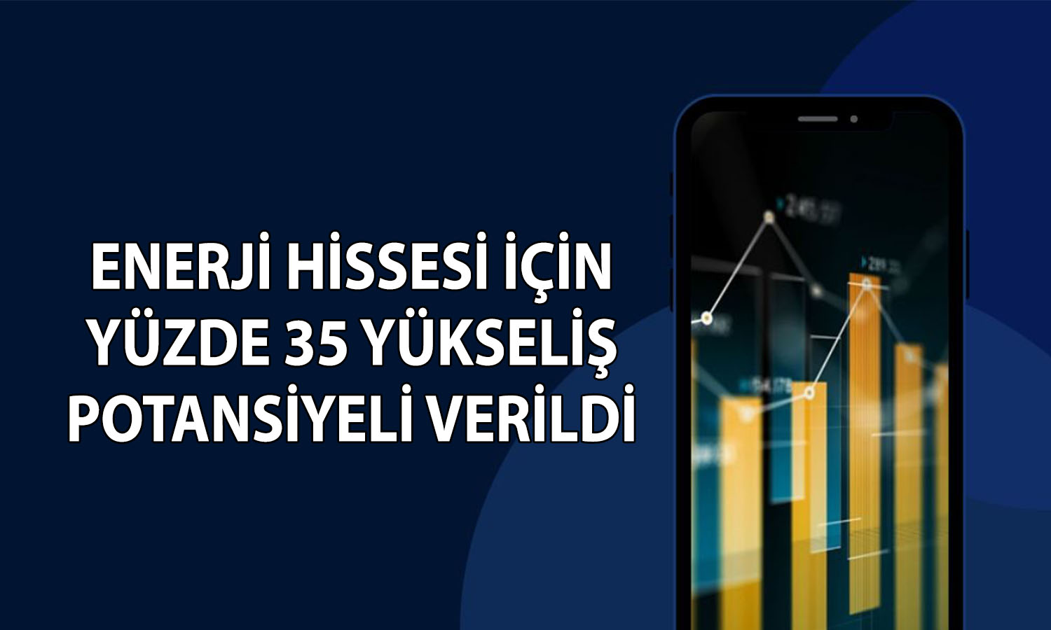 Enerji hissesi için hedef fiyat: 470 TL’yi aşması bekleniyor