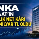 ENKA İnşaat 6 ayda 18,4 milyar TL net kâr açıkladı