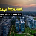 Enka İnşaat’ta (ENKAI) 110 TL hedef fiyat: Bilanço incelendi