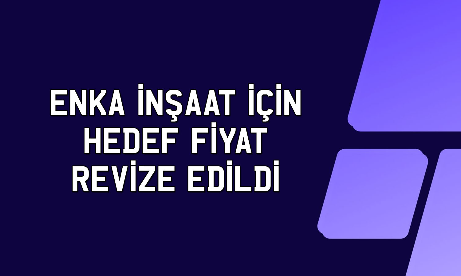 ENKAI için hedef fiyat 2Ç26 bilançosuyla 126 TL’ye indi