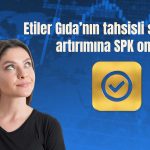 Etiler Gıda tahsisli sermaye artırımına onay