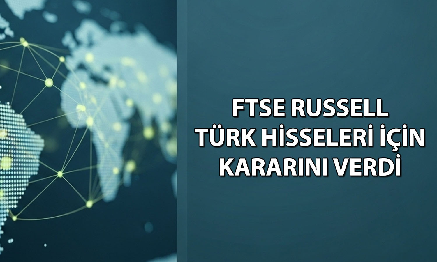 FTSE Russell 24 Türk hissesini endeks dışı bıraktı