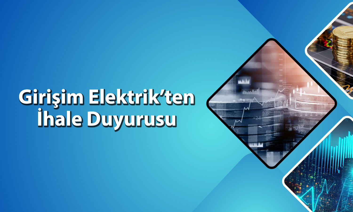 Girişim Elektrik’ten 198 milyon TL’lik ihale duyurusu