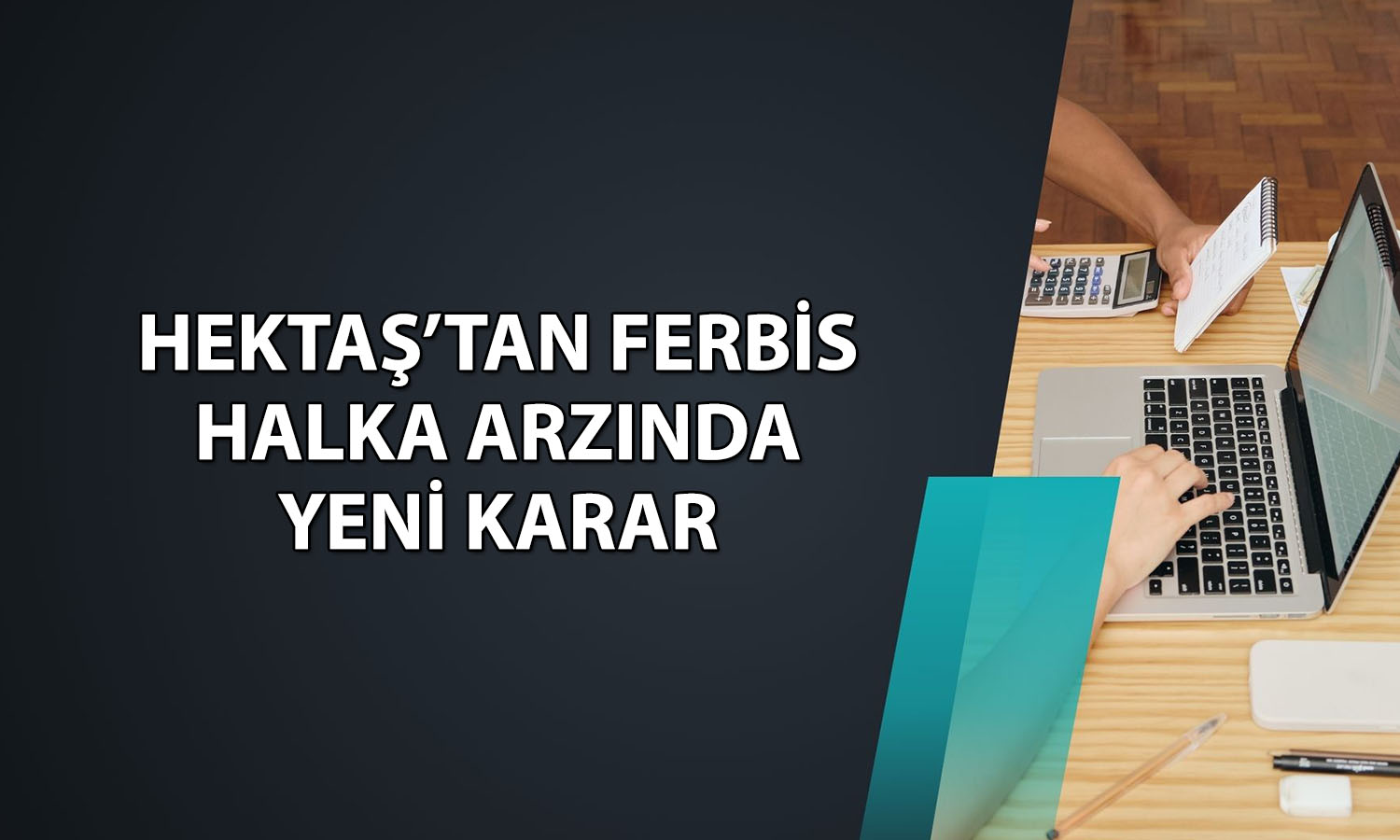 Hektaş açıkladı: Ferbis Tarım’ın halka arzı ertelendi
