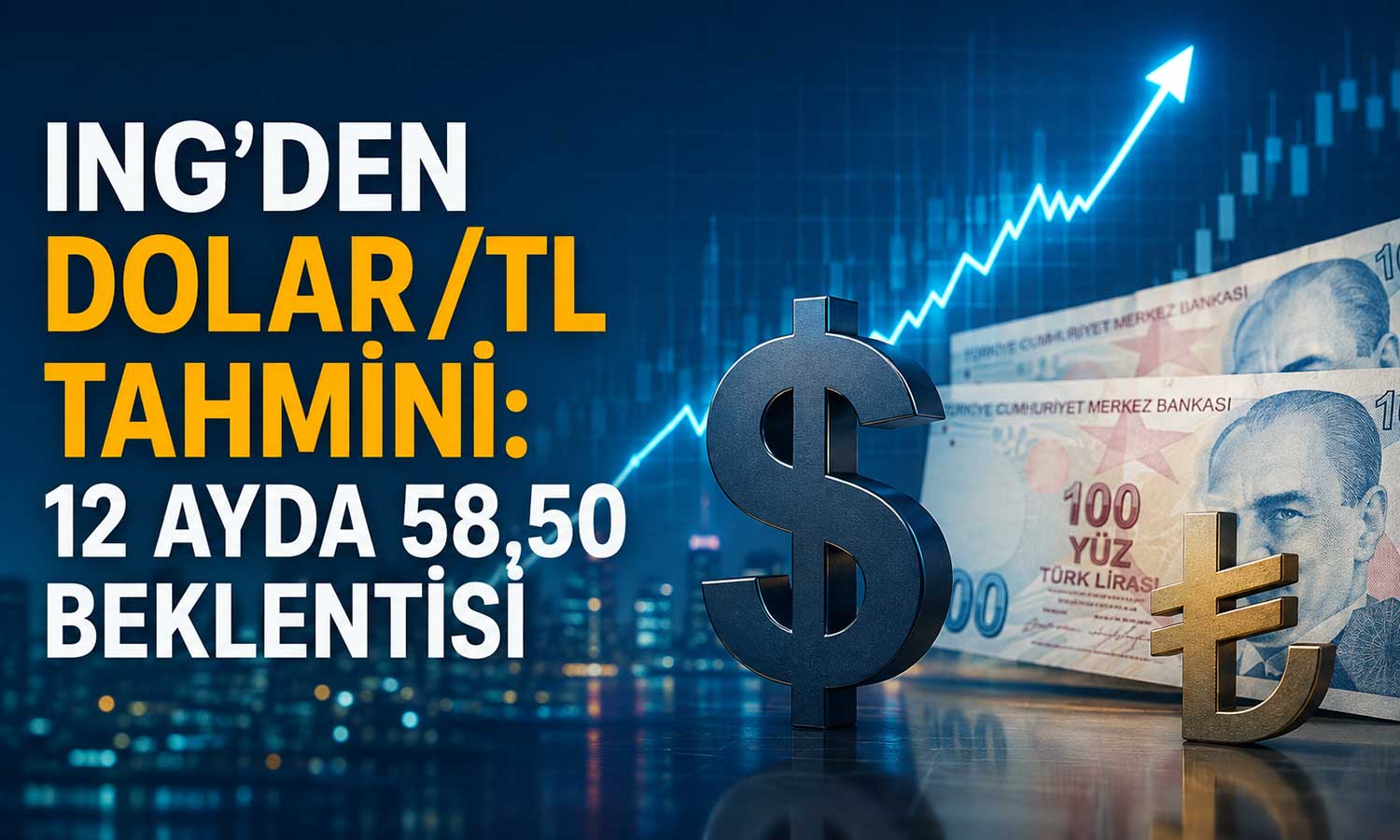 ING, dolar/TL için yukarı yönlü beklentisini paylaştı
