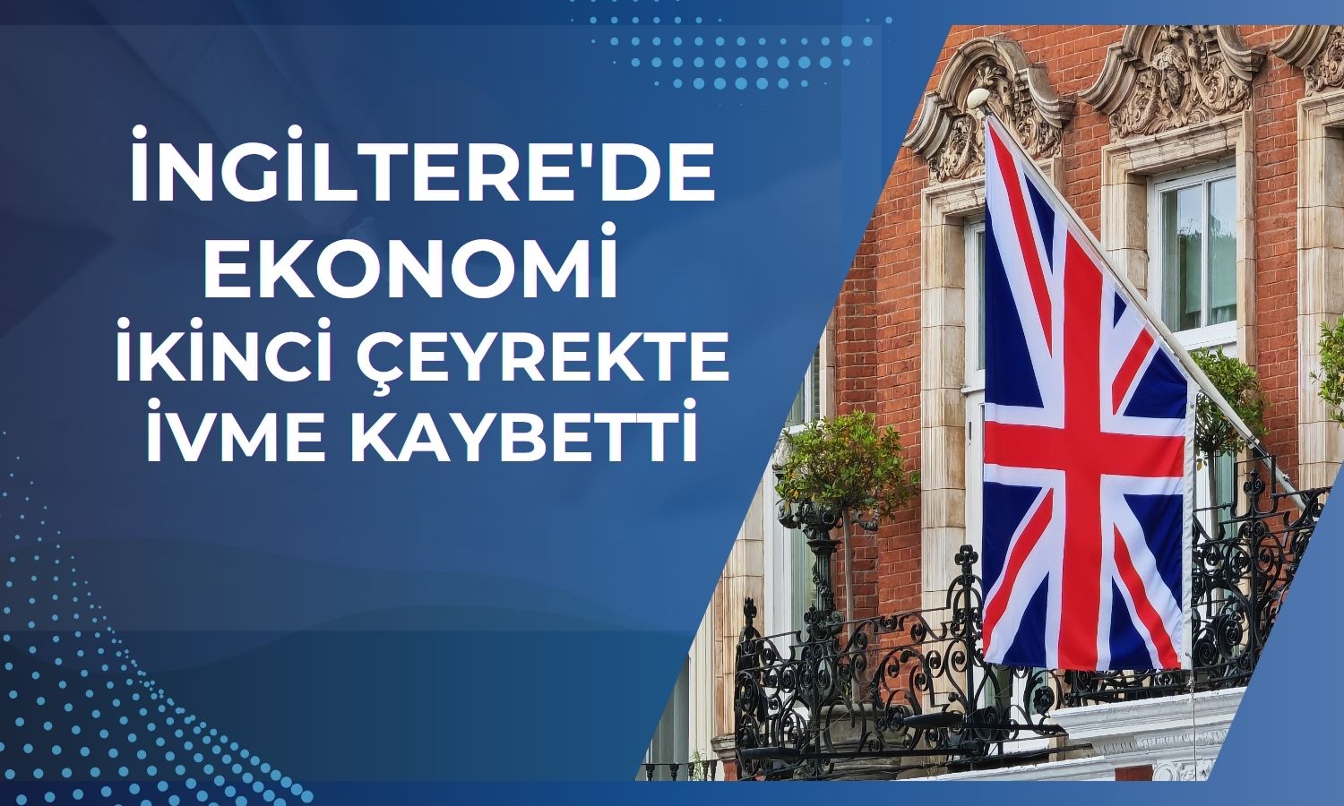 İngiltere ekonomisi ikinci çeyrekte yüzde 0,4 büyüdü