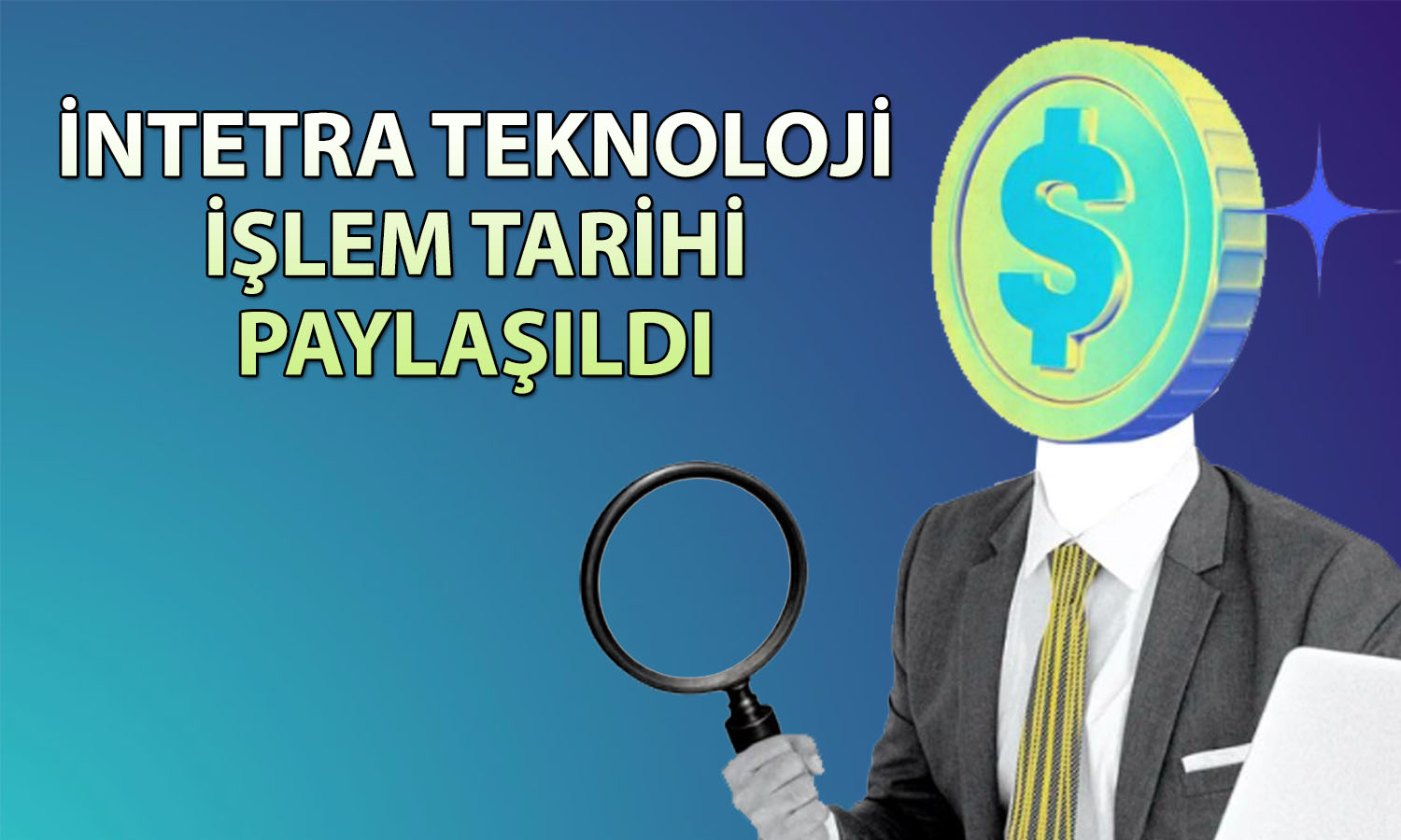 İntetra Teknoloji için beklenen tarihler belli oldu