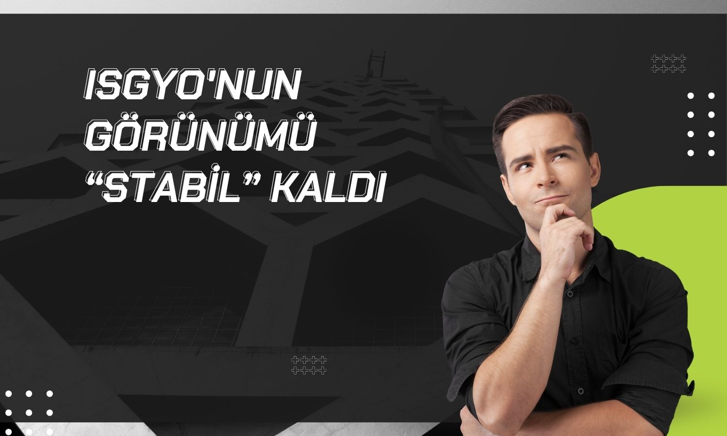 İş GYO’nun kredi notu teyit edildi