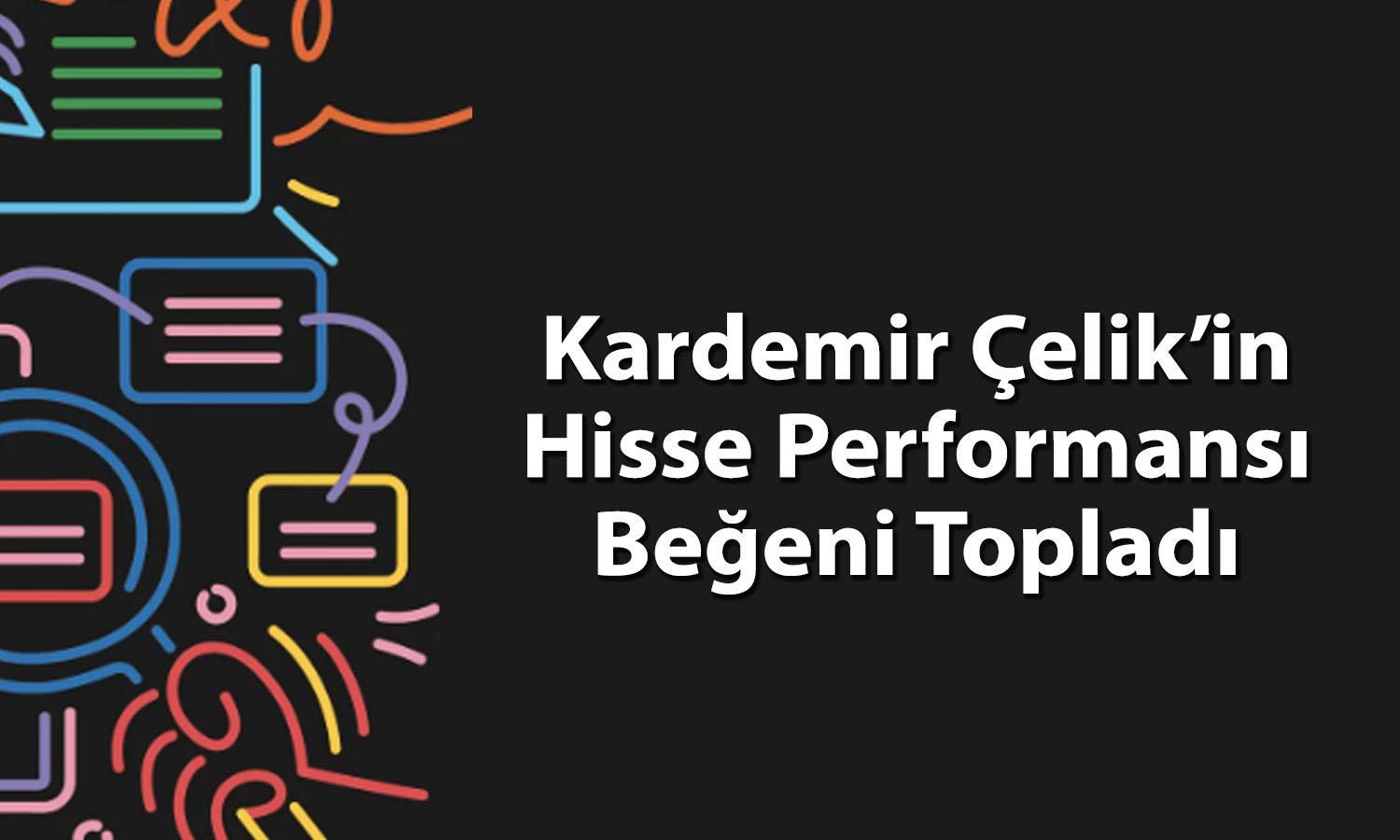 Kardemir Çelik halka arz sonrası yüzde 171 yükseldi