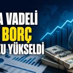 Kısa vadeli dış borçta artış sürüyor