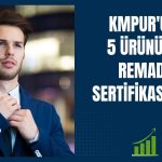 KMPUR, 5 üründe ReMade sertifikası aldı