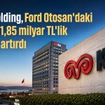 Koç Holding’den Ford Otosan’da stratejik hisse alımı
