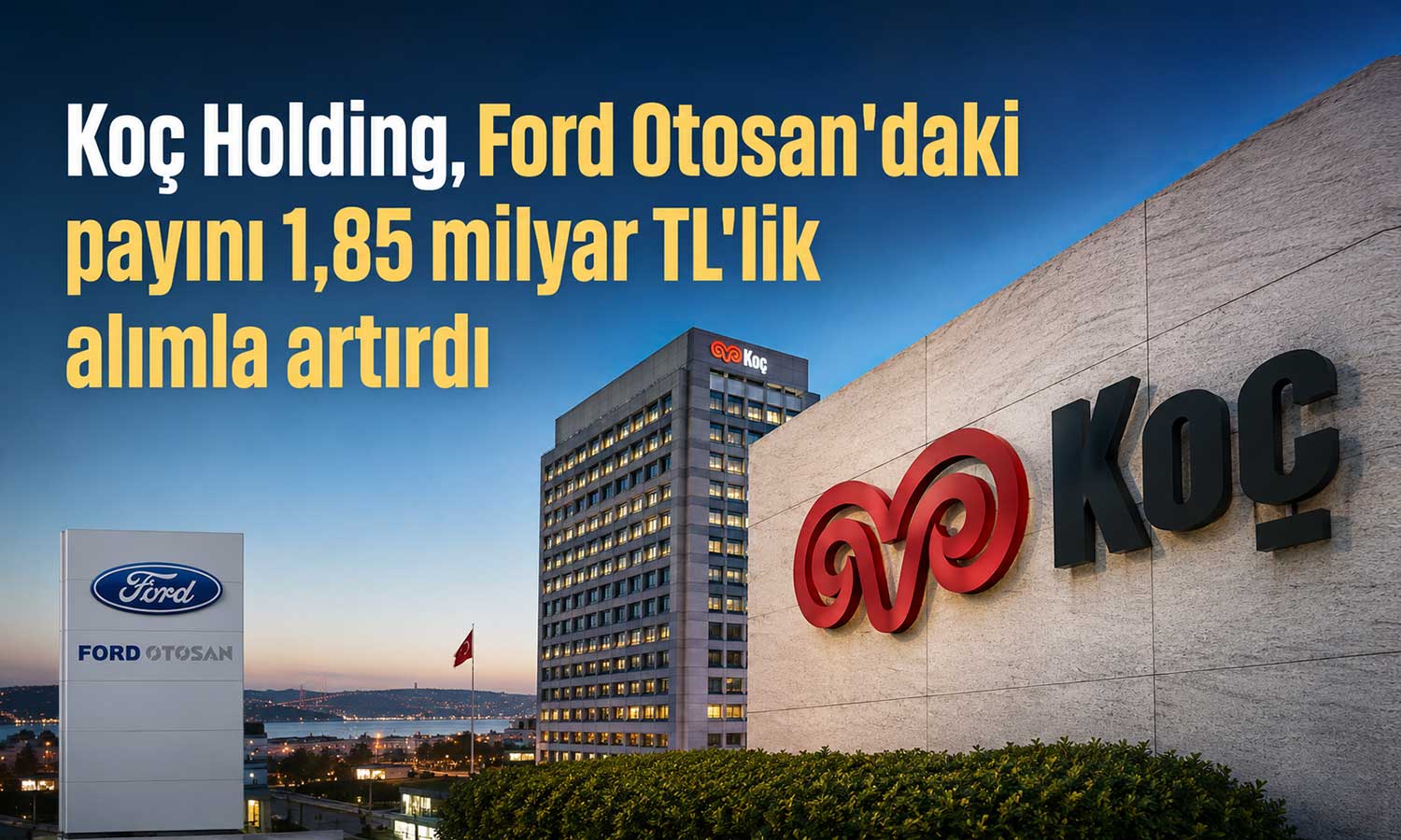 Koç Holding’den Ford Otosan’da stratejik hisse alımı