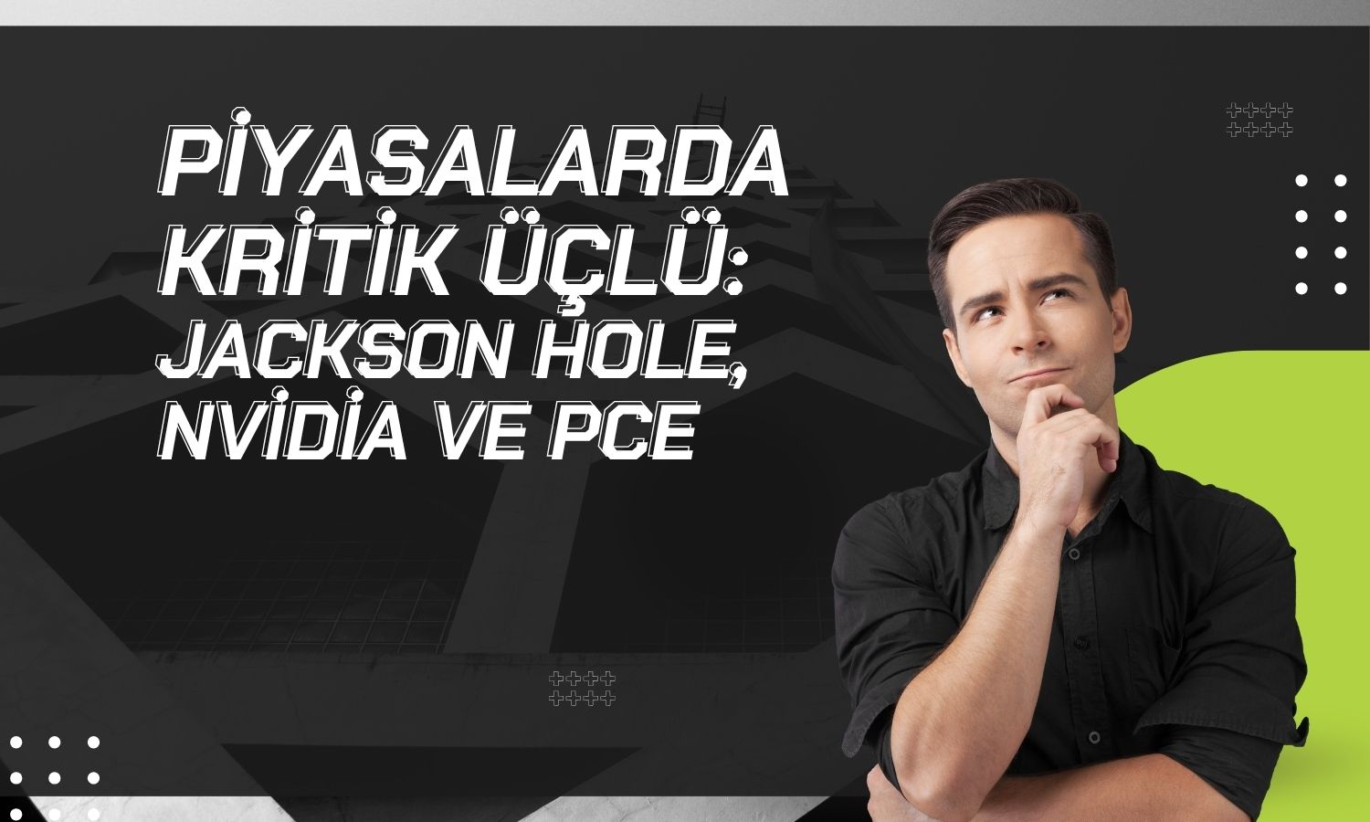 Küresel piyasalar için kritik hafta: Fed ve Nvidia sahnede