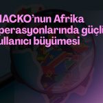 MACKO’nun Afrika’daki aktif kullanıcı sayısı yüzde 120 arttı