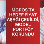 MGROS için hedef fiyat 1033 TL’den 963 TL’ye çekildi