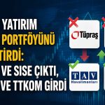 Model portföyde revizyon: TUPRS ve SISE yerine TAVHL ve TTKOM