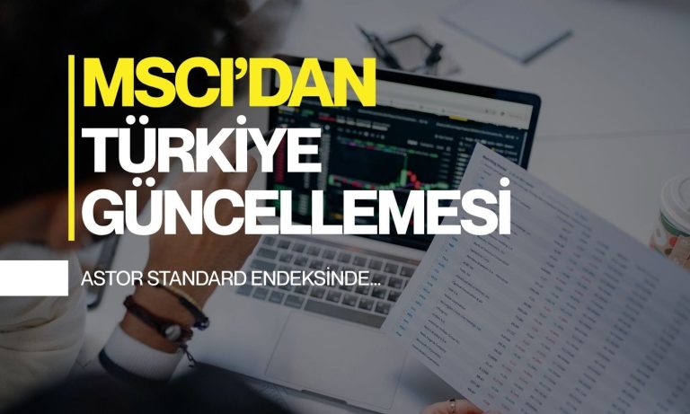 MSCI Türkiye endeksinde güncelleme: Ana değişiklik ASTOR'da