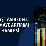 Netaş yüzde 300 bedelli için SPK’ya başvuru yaptı