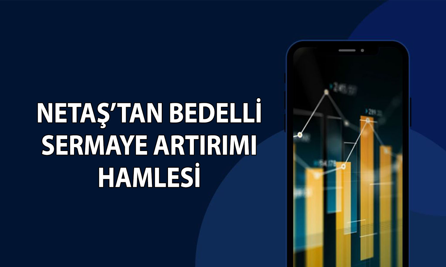 Netaş yüzde 300 bedelli için SPK’ya başvuru yaptı