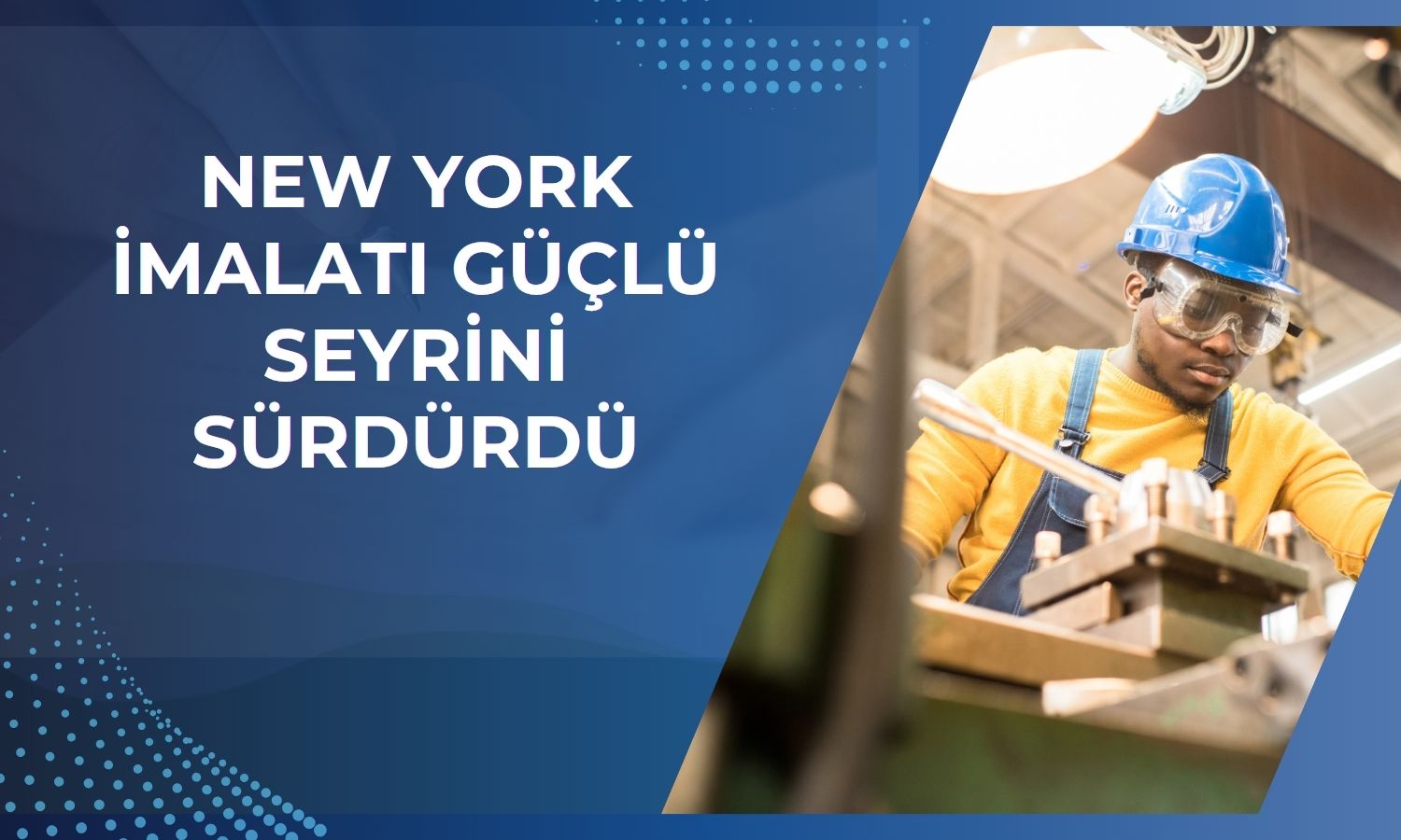 New York Fed imalat endeksi 20,6'ya yükseldi