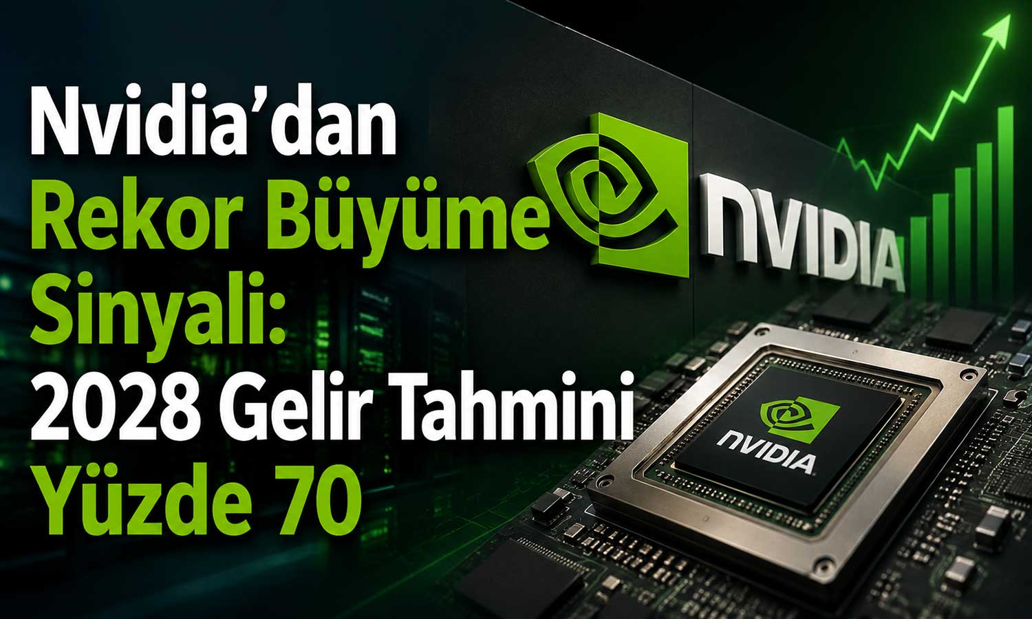 Nvidia’dan güçlü finansal sonuçlar ve çarpıcı büyüme tahmini