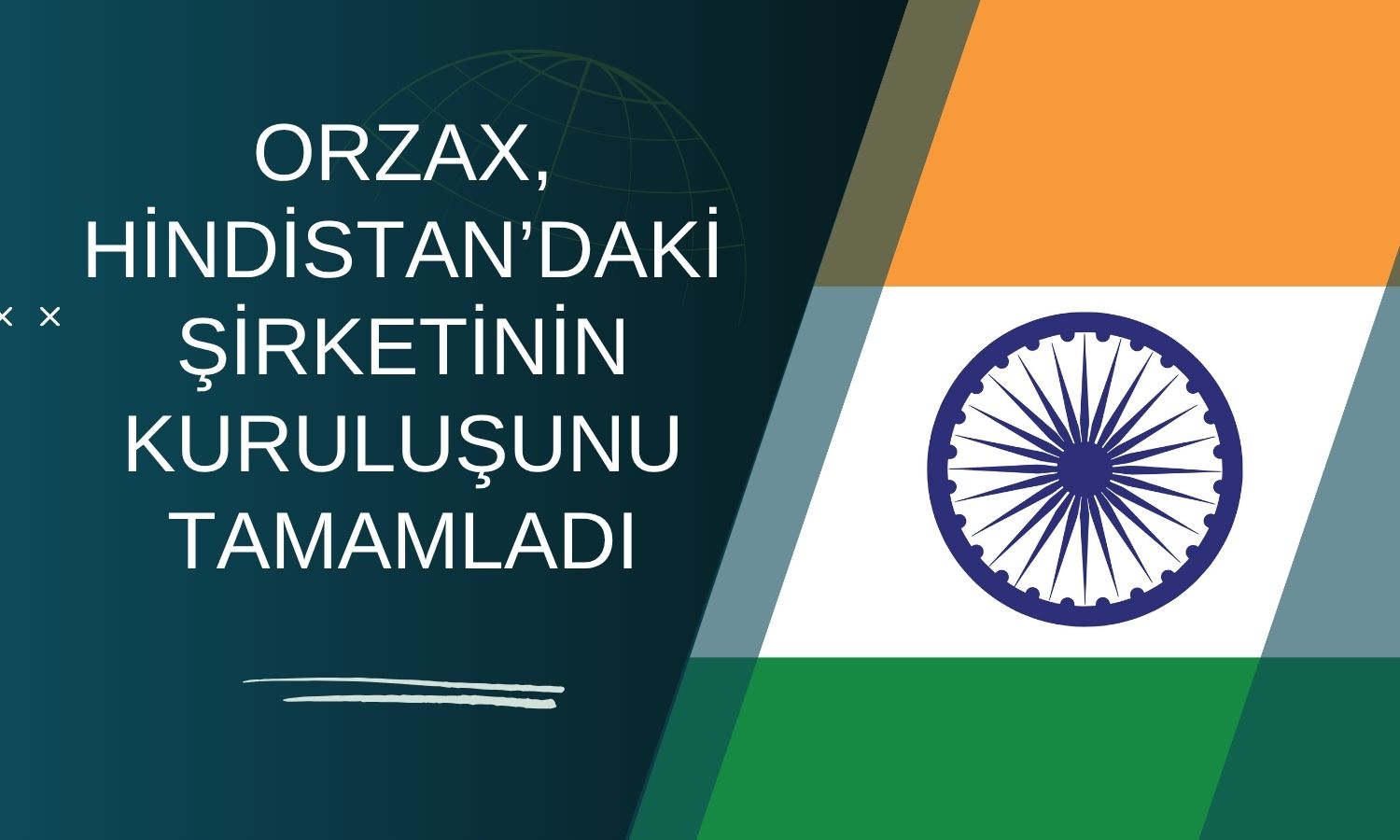 ORZAX, Hindistan’daki bağlı ortaklığının kuruluşunu tamamladı