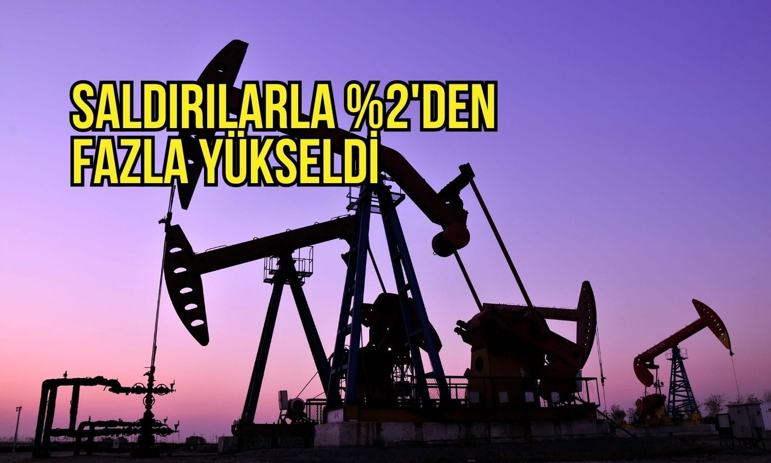Petrol, ABD-İran gerilimiyle yüzde 2'den fazla yükseldi