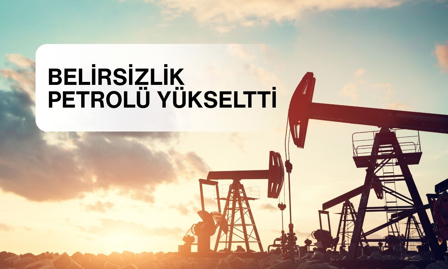 Petrol, ABD-İran görüşmelerindeki belirsizlikle yükseldi