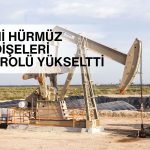 Petrol, Hürmüz Boğazı’na ilişkin yeni endişelerle yükseldi